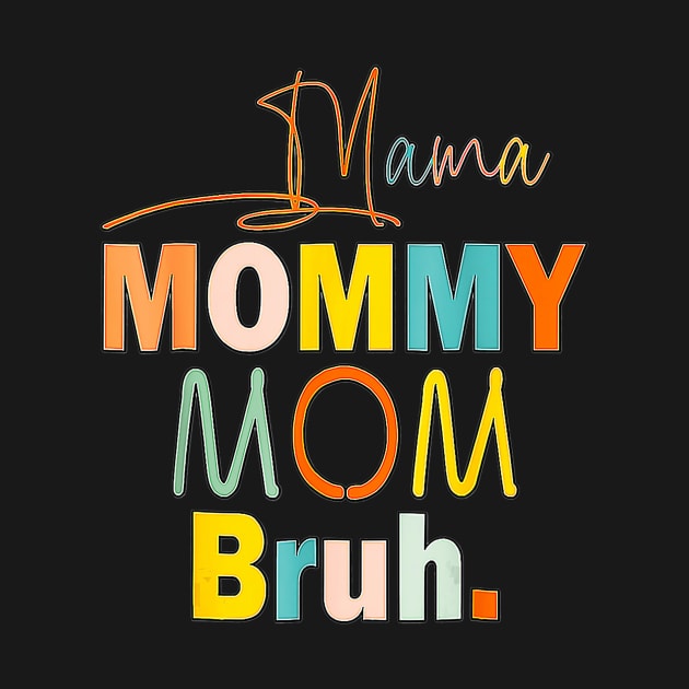 Funny mama to mommy mom bruh happy by Tianna Bahringer