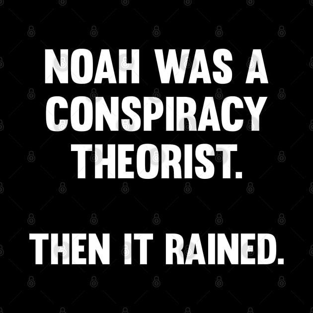 Noah Was A Conspiracy Theorist by Stacks