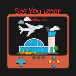 See You Later T-Shirt