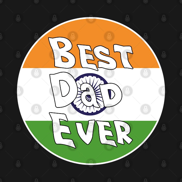 Best Dad Ever India Flag by DiegoCarvalho