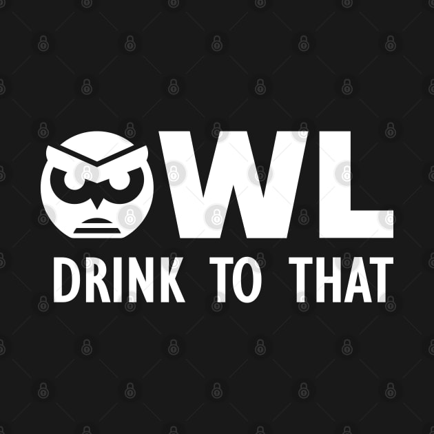 Owl Drink to That by KC Happy Shop