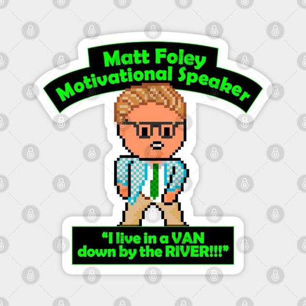 Pixel Matt Foley Motivational Quote Magnet by gkillerb