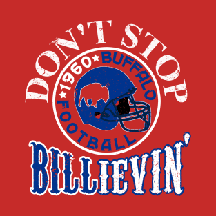 Funny Buffalo Football - Don't Stop Billievin' T-Shirt