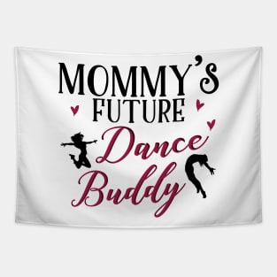 Mommy's Future Dance Buddy Tapestry