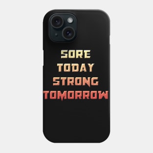 Sore Today, Strong Tomorrow Phone Case