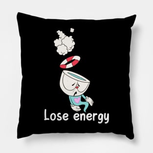 LOSE ENERGY :( Pillow