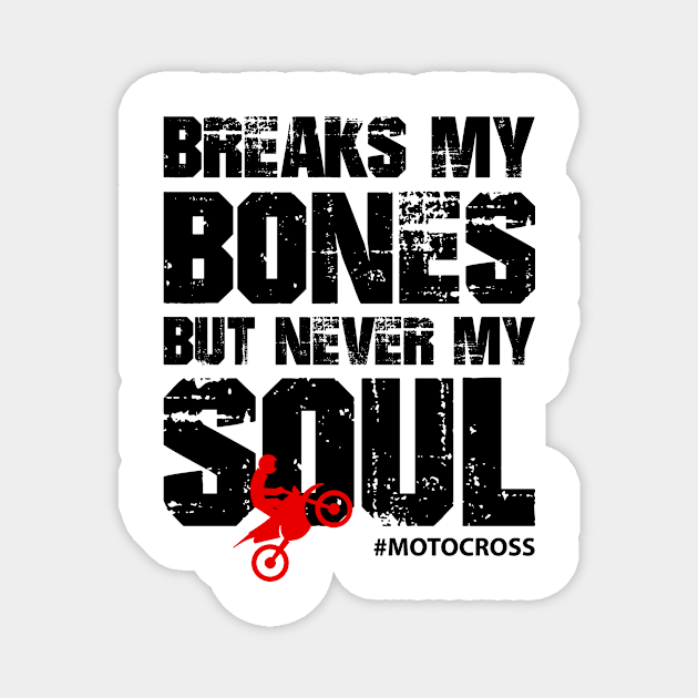 Break My Bones But Never My Soul #Motocross Magnet by AlphaDistributors