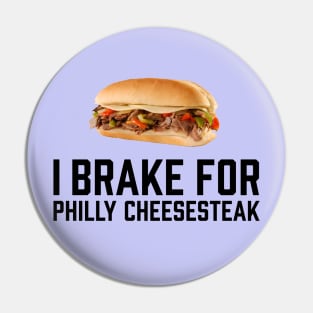 I Brake for Philly Cheesesteak Pin