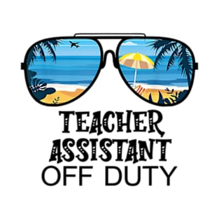 Teacher Off Duty Hello Summer Teacher Assistant T-Shirt