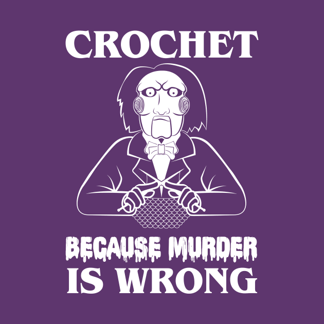 Crochet Because Murder Is Wrong Lets play a game. by gastaocared