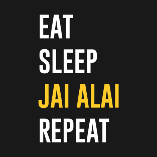 Eat Sleep Jai Alai Repeat T-Shirt