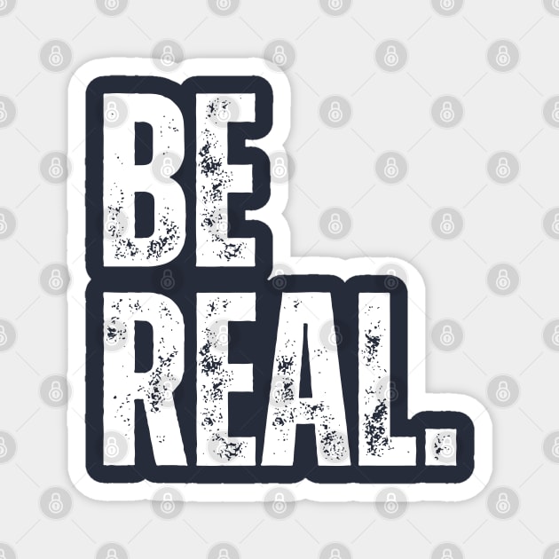 BE REAL Magnet by ohyeahh