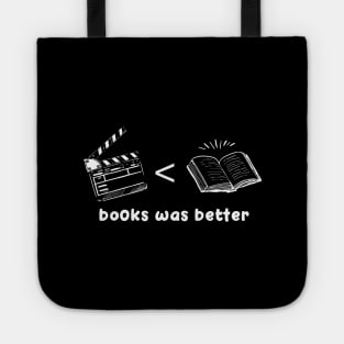 The Book Was Better A Funny Literary Quote For Book Nerds Tote