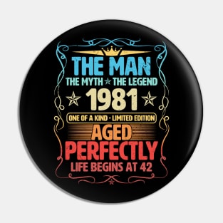 The Man 1981 Aged Perfectly Life Begins At 42nd Birthday Pin