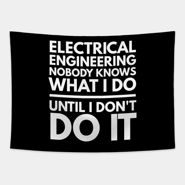 Electrical Engineering Nobody Knows What I Do Until I Don't Do It - Engineer Tapestry by Textee Store