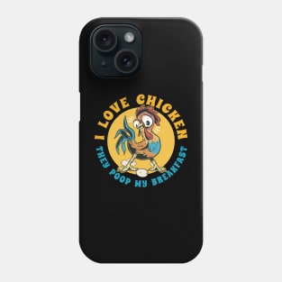 I Love Chicken - They Poop My Breakfast for Chicken Farmers Phone Case