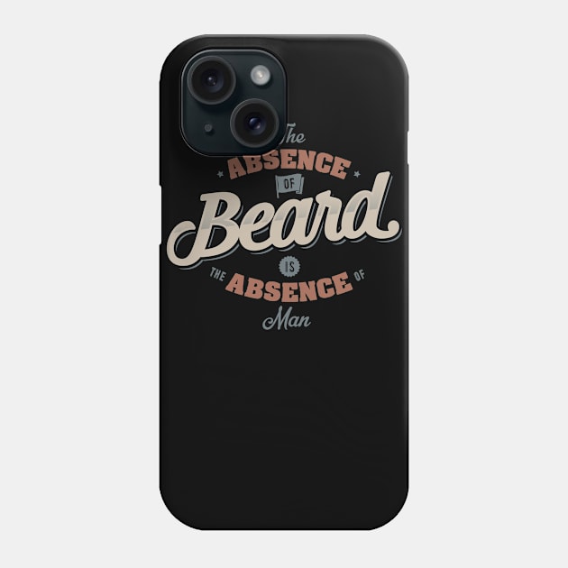 THE ABSENCE OF BEARD IS THE ABSENCE OF MAN Phone Case by snevi