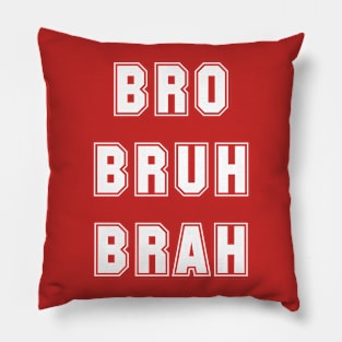 Bro Bruh Brah Pillow