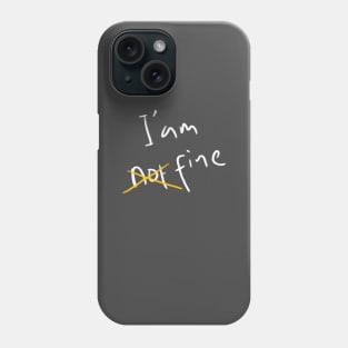 I'm not fine Phone Case