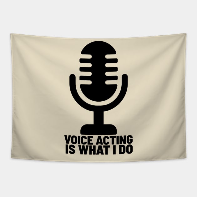 Voice acting is what I do 2 Tapestry by Salkian @Tee