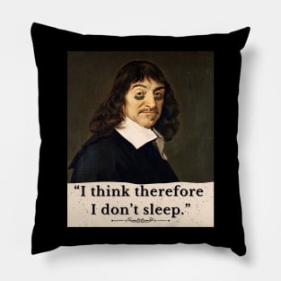 I Think Therefore I Don't Sleep Pillow