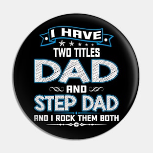 I Have Two Titles Dad And Step Dad Funny Fathers Day Gifts Pin