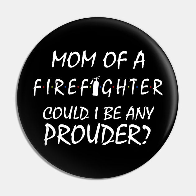 Proud Mom of a Firefighter. Pin by KsuAnn