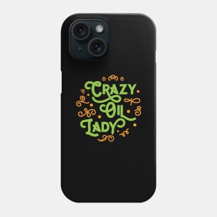 Crazy Oil Lady' Essential Oil Phone Case