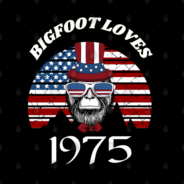 Bigfoot loves America and People born in 1975 by Scovel Design Shop