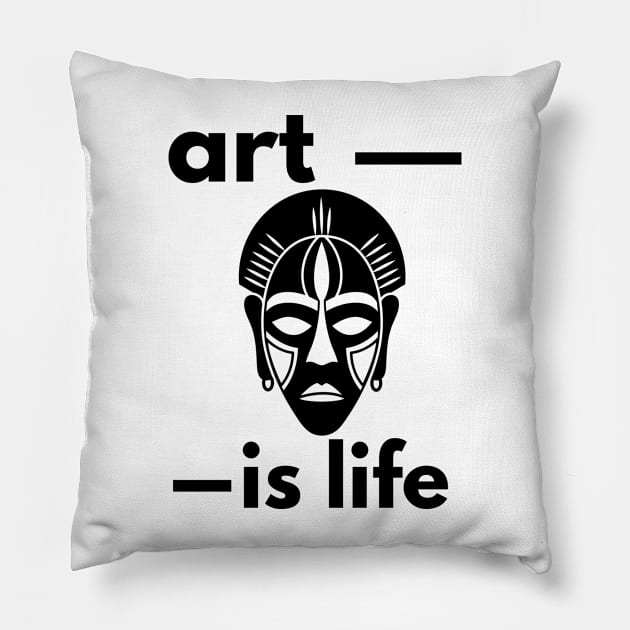 Art is Life Pillow by 4thesoul