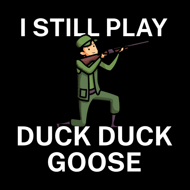 I still play duck duck goose by maxcode