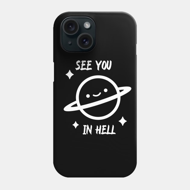 See you in hell Phone Case by noirglare