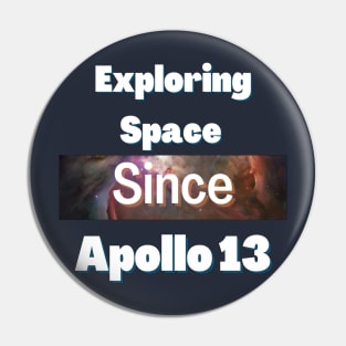 Exploring space since Apollo 13 Pin