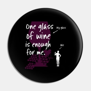 One Glass of Wine is Enough for Me Wine Lover Pin