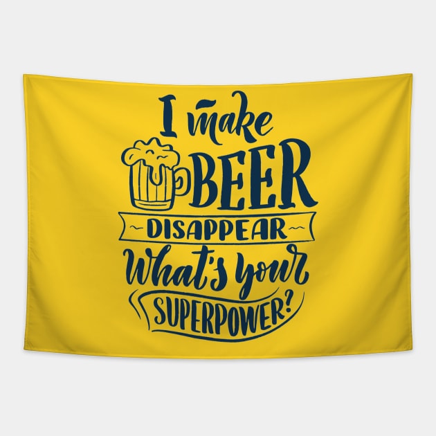 I Make Beer Disappear, What's Your Superpower - Funny Quote Tapestry by Artistic muss