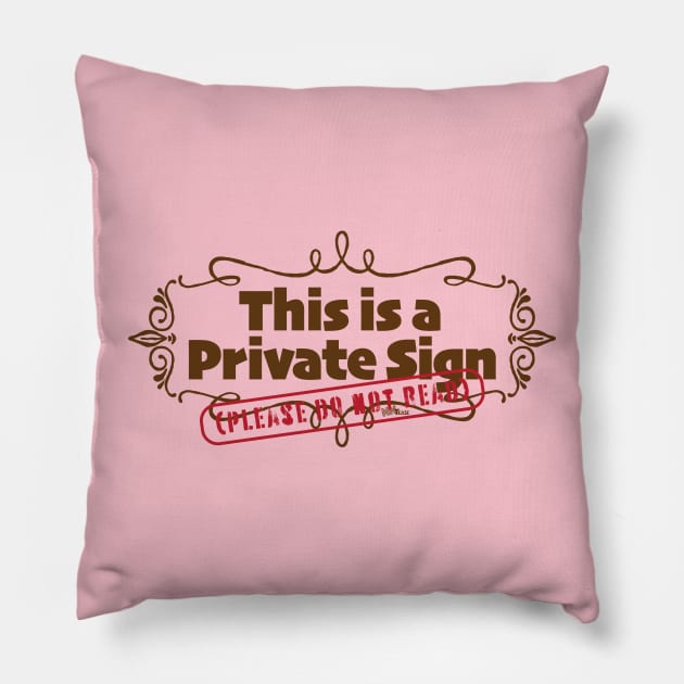 Private Sign-brown Pillow by NN Tease