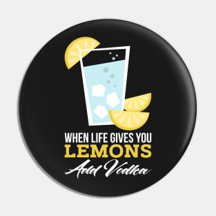 NSPIRATIONAL QUOTE / VODKA: When Life Gives You Lemons Pin