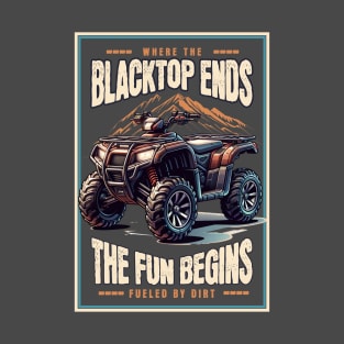 Where The Blacktop Ends The Fun Begins T-Shirt