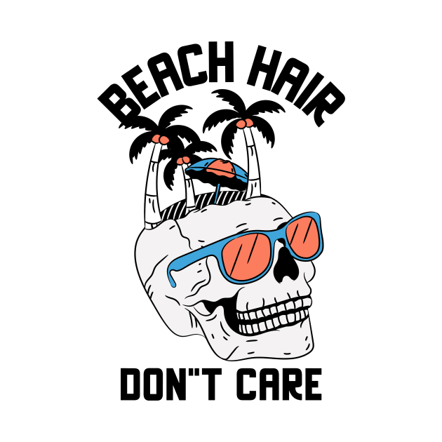 Beach Hair Don't Care by PrintCortes