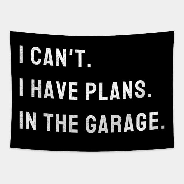 I Cant I Have Plans In The Garage Car, Mechanic Design Print Tapestry by WPKs Design & Co