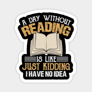 A Day without Reading is... Funny Cute Reader Bookworm Gifts 2024 Magnet