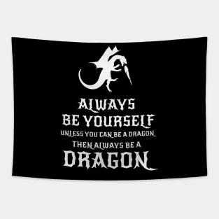 Always Be Yourself Dragon - Gift for Dragon Lovers Tapestry