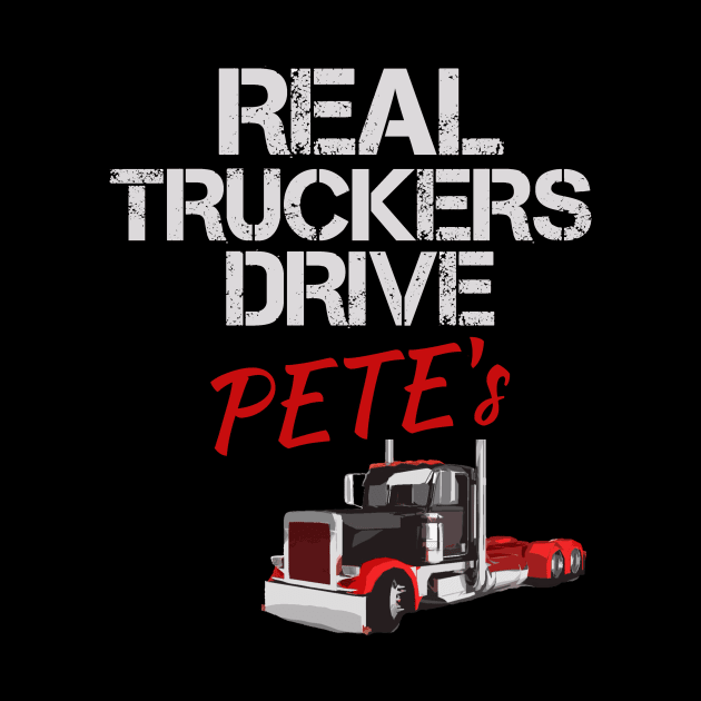 Real Truckers Drive Pete's by TruckerJunk