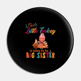 THIS LITTLE TURKEY IS GOING TO BE A BIG SISTER Pin