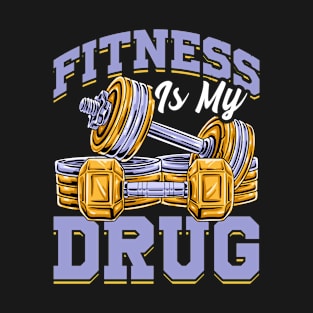 Fitness Is My Drug Gym Motivational Funny Workout Tee T-Shirt