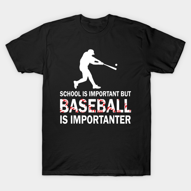 Discover School Is Important But Baseball Is Importanter - Baseball - T-Shirt