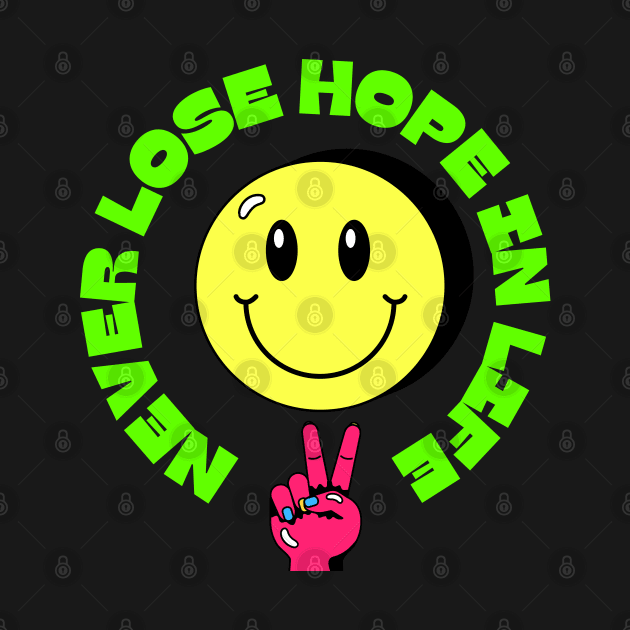 Never Lose Hope in Life - Happy Face Emoji by Pop Cult Store