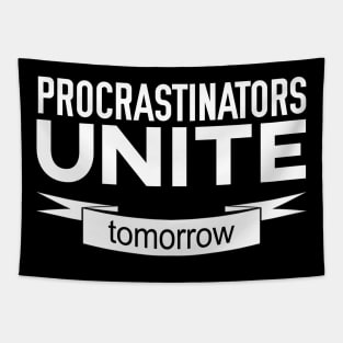 Procrastinators Unite Tomorrow Tapestry