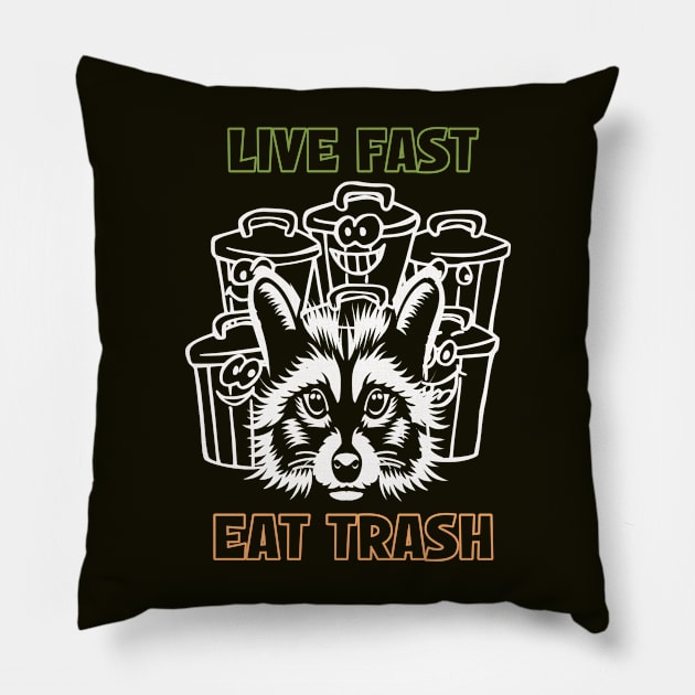 Live Fast Eat Trash Raccoon Pillow by musicanytime