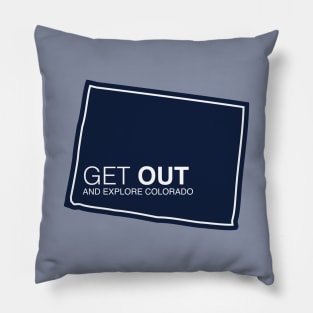 Get Out...and Explore Colorado | Funny Tourism Hiking Pillow